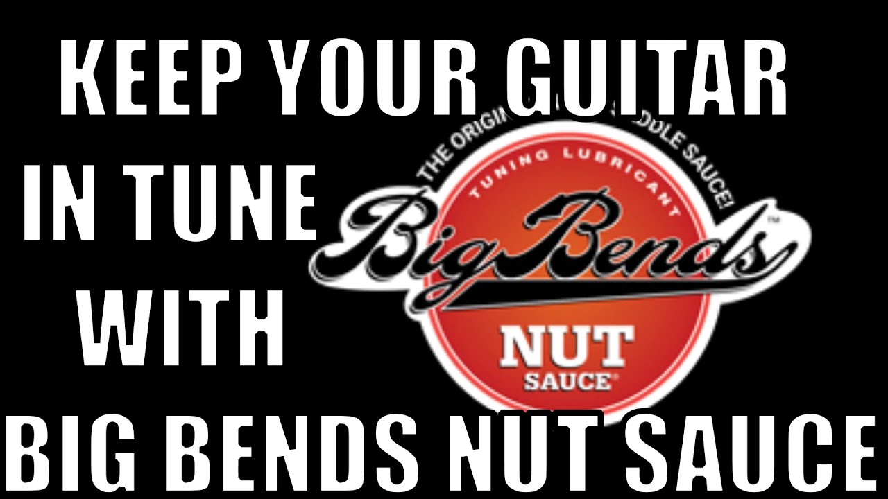 Keep your guitar in tune with Big Bends Nut Sauce!
