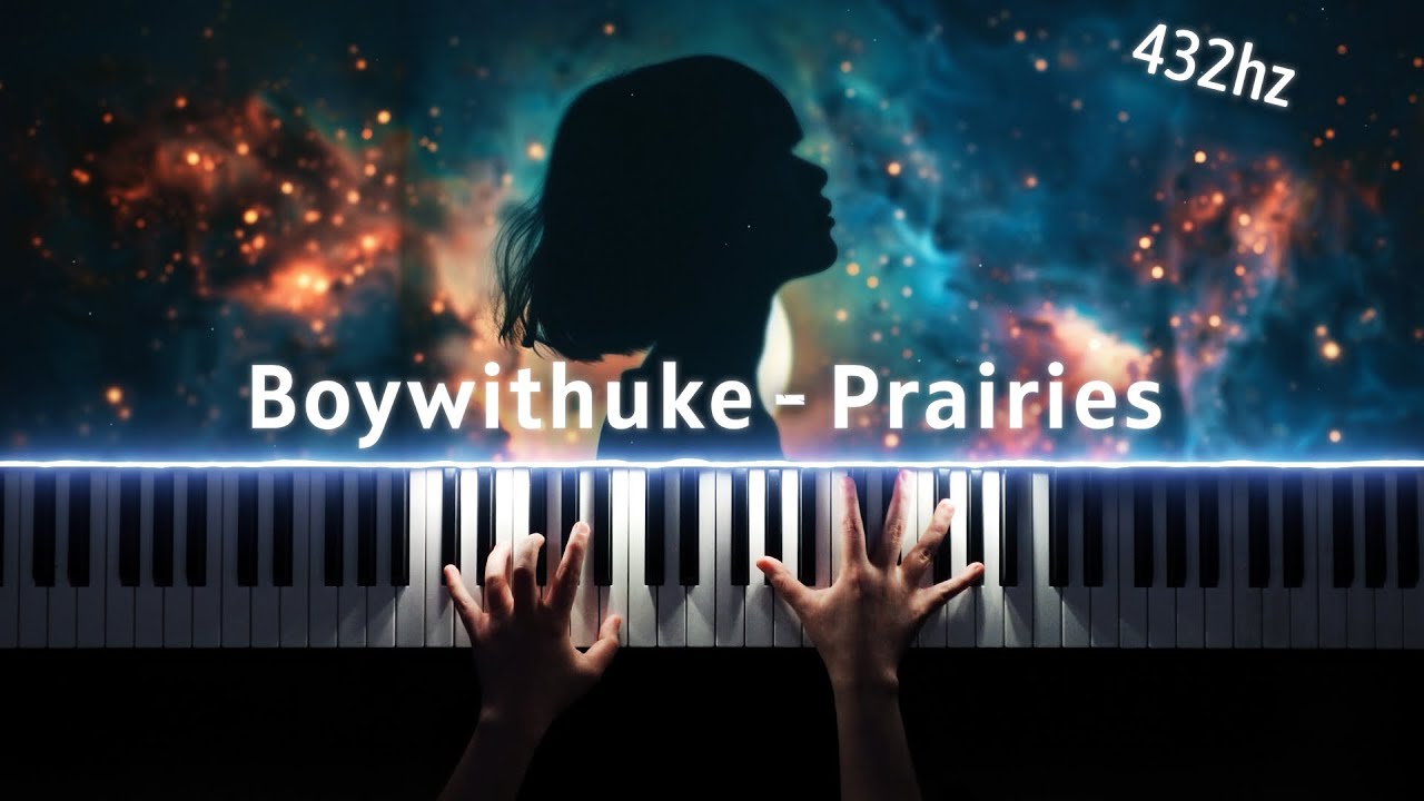 BoyWithUke - Prairies (Piano) 432Hz