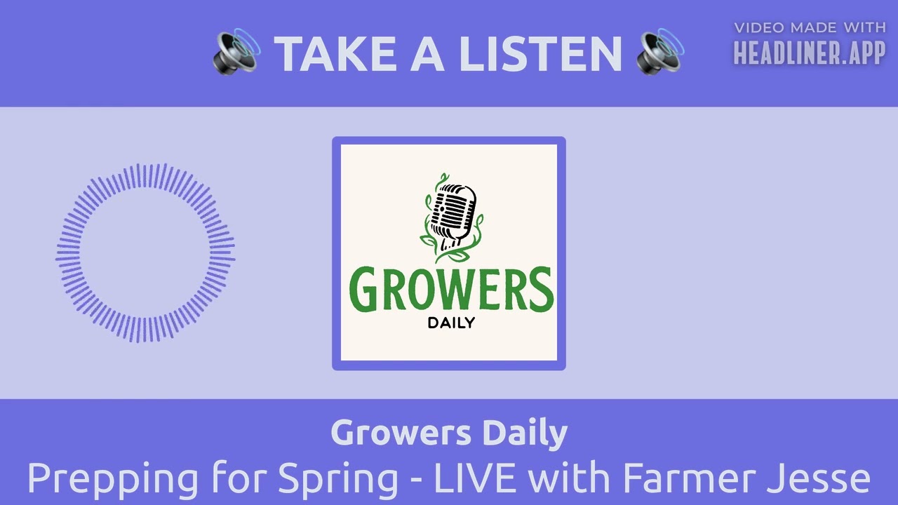 Prepping for Spring - LIVE with Farmer Jesse | Growers Daily