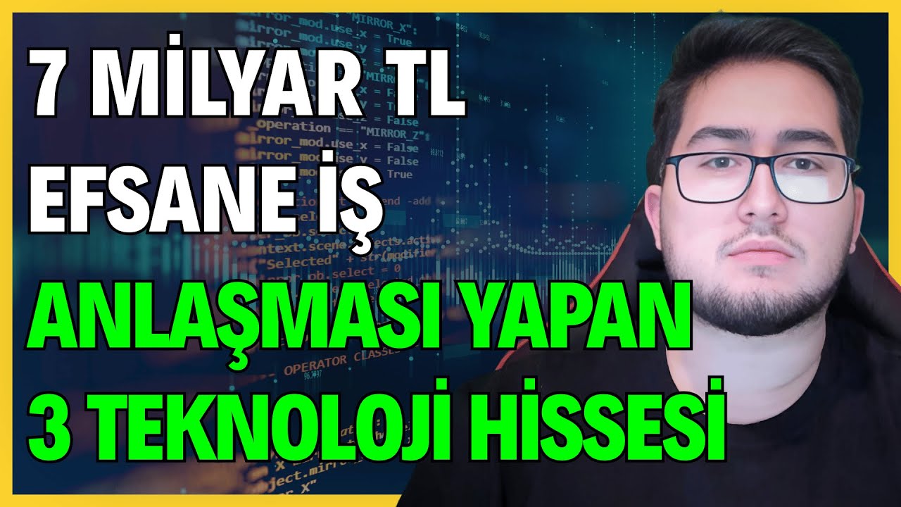 7 MİLYAR TL EFSANE İŞ ANLAŞMASI YAPAN 3 TEKNOLOJİ HİSSESİ | BU HİSSELERDE BÜYÜK FIRSAT VAR!