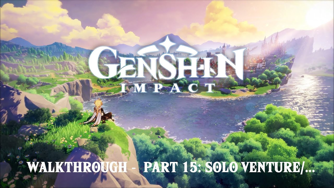 Genshin Impact (by miHoYo Limited) - iOS/Android - Walkthrough - Part 15: Solo Venture/...