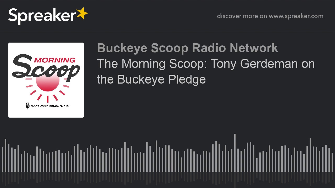 The Morning Scoop: Tony Gerdeman on the Buckeye Pledge