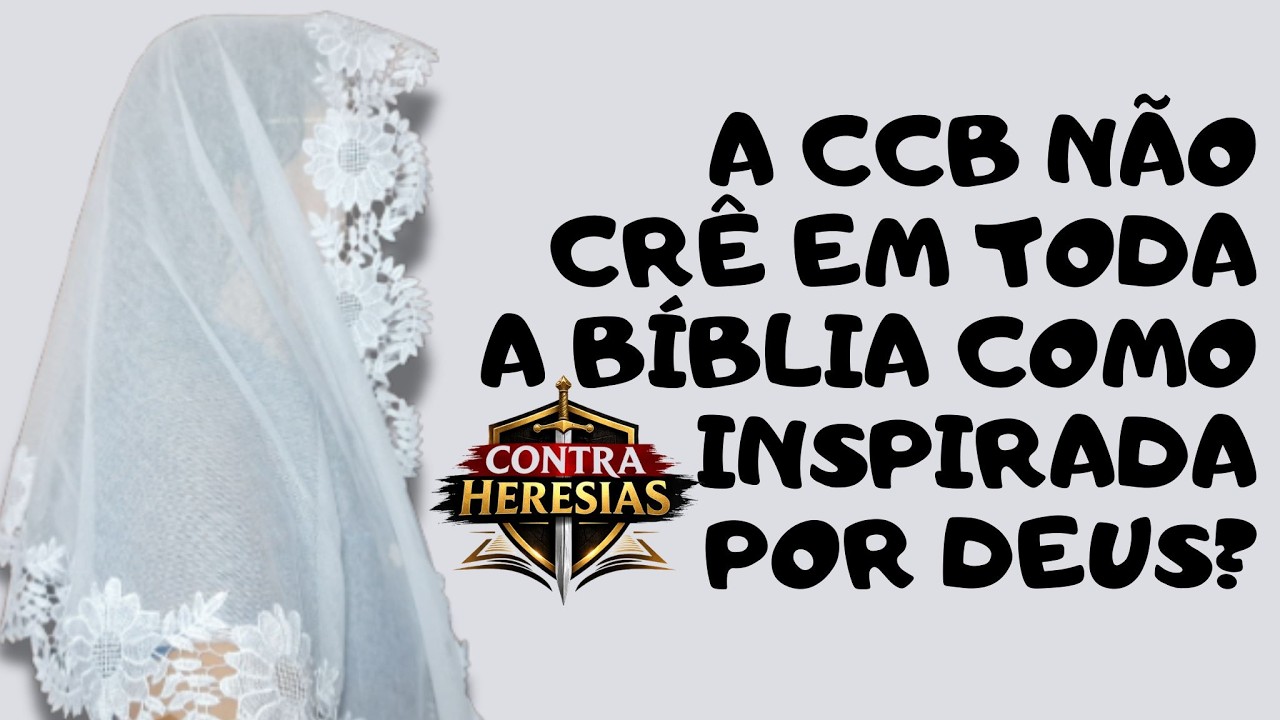 CONTRA HERESIAS 37 - A CONGREGAÇÃO CRISTÃ NO BRASIL NÃO CRÊ EM TODA A BÍBLIA COMO INSPIRADA?