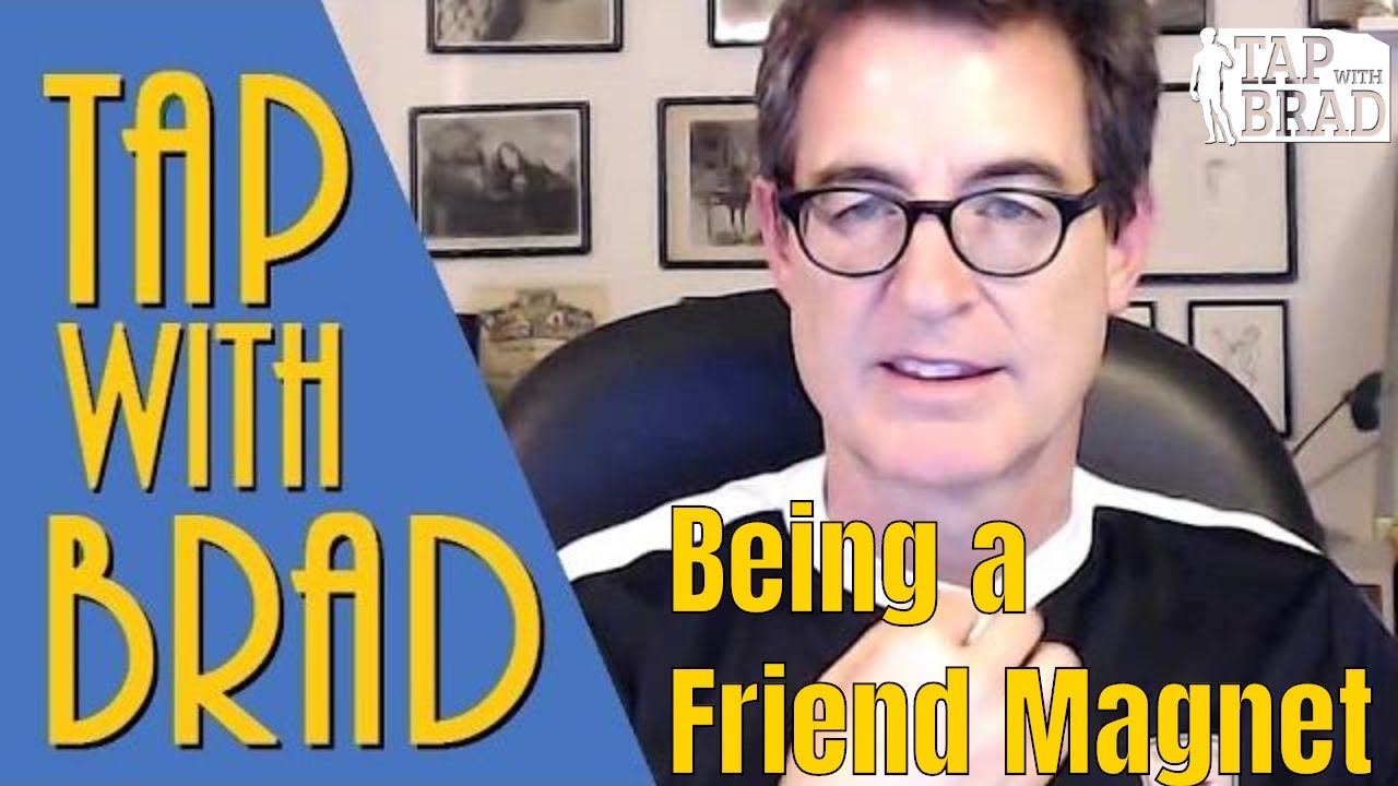Being a Friend Magnet - Tapping with Brad Yates