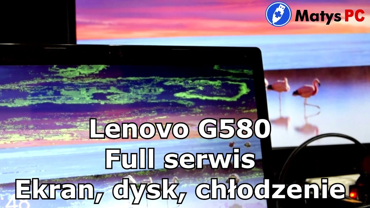Matys PC - Lenovo G580 - problem z ekranem, wymiana dysku i narzekanie na obudowę