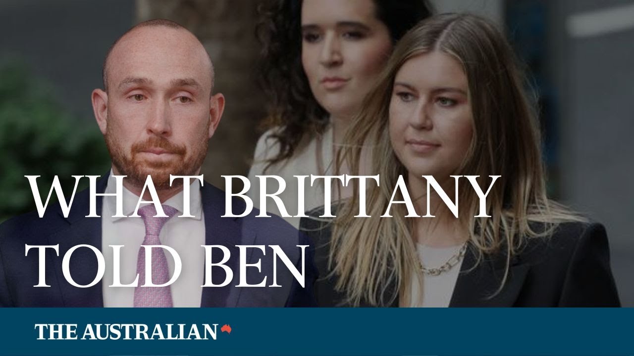 Bruce Lehrmann trial: What Brittany said to Ben (Watch)