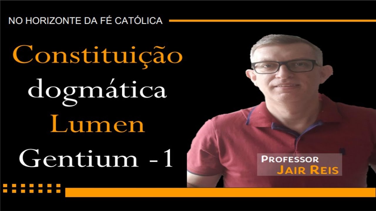 CONSTITUIÇÃO DOGMÁTICA LUMEN GENTIUM - Parte 1