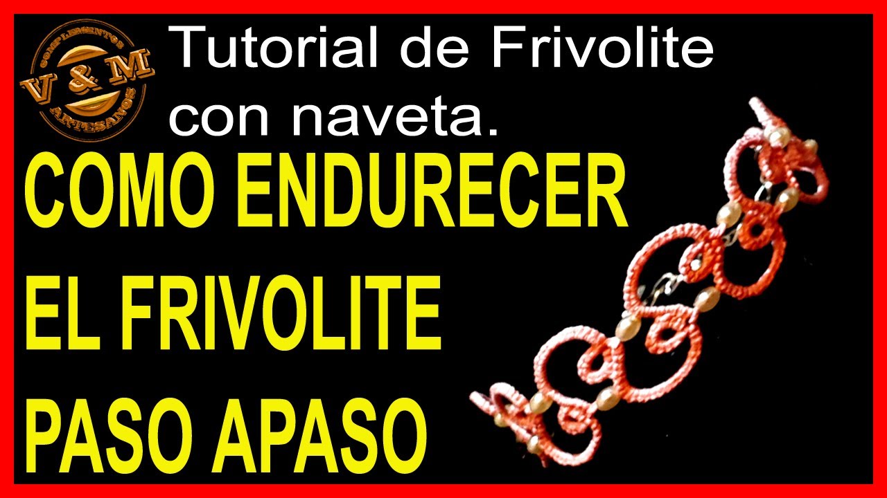 Como endurecer el frivolite paso a paso (espa&ntilde;ol)