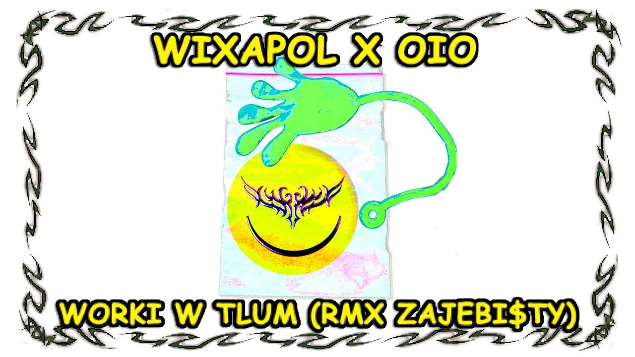 WIXAPOL X OIO - WORKI W TLUM (REMIX ZAJEBI$TY)