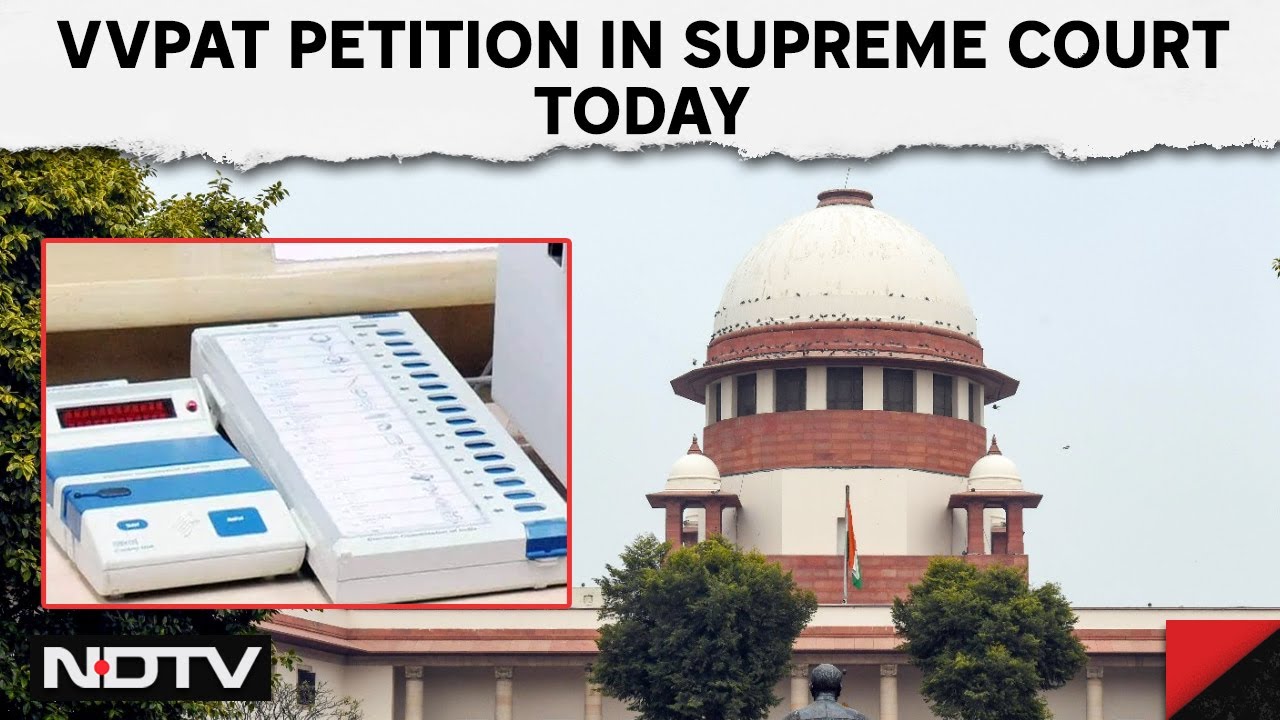 Supreme Court To Hear Petition To Verify Votes With VVPAT Slips Today