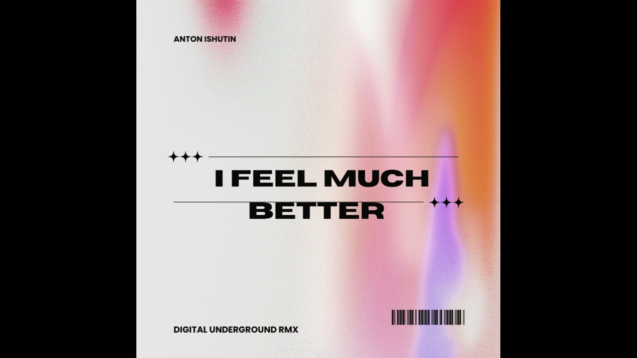 Anton Ishutin - I Feel Much Better (Digital Underground Rmx)