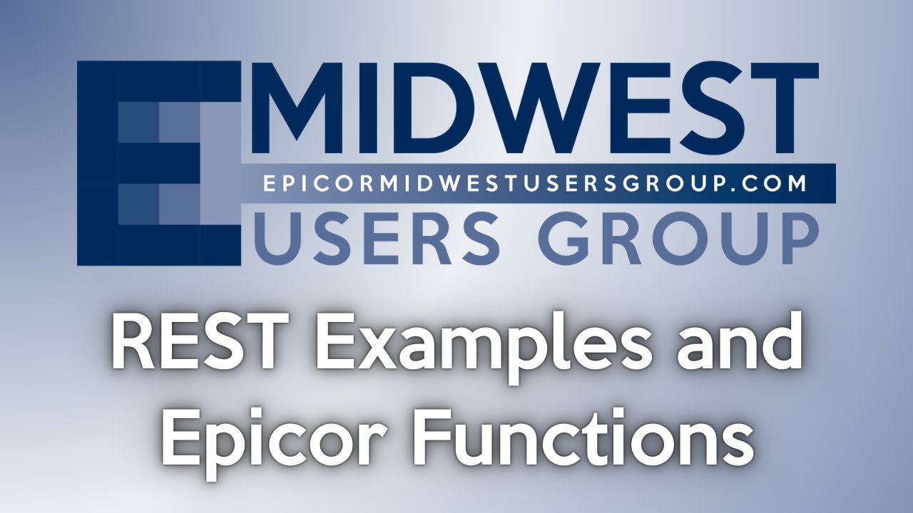 EMUG 2/21/25: REST Examples and Epicor Functions