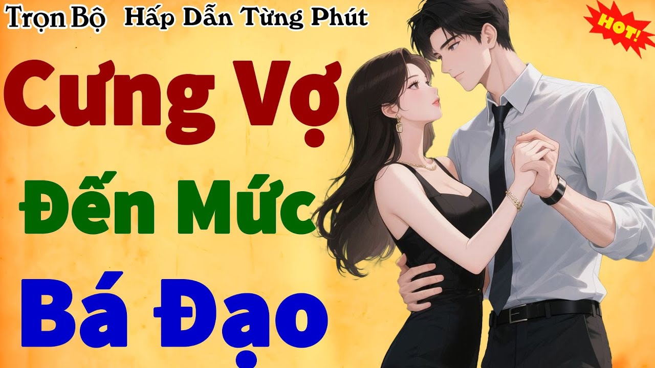 Tiểu Thuyết Ngủ Ngon - CƯNG VỢ ĐẾN MỨC BÁ ĐẠO Trọn Bộ - Đảm Bảo Hay Ngất Ngây Luôn