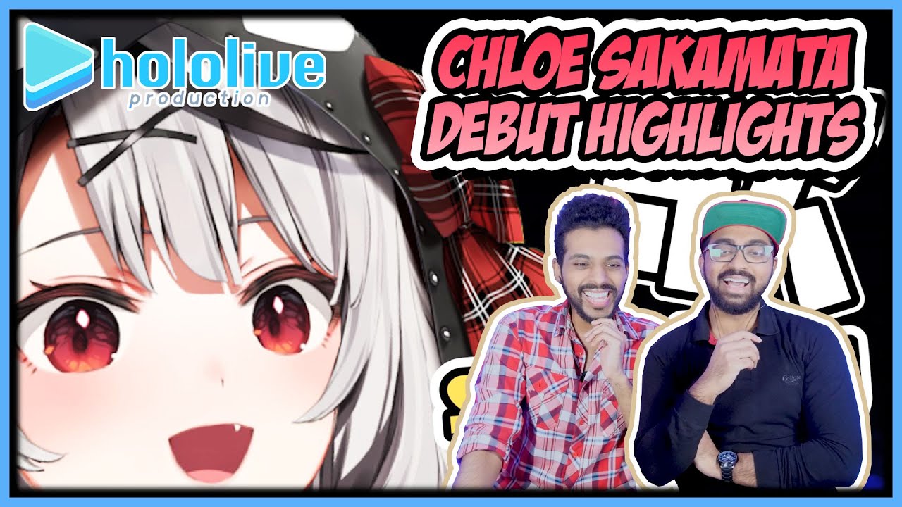 HOLOLIVE - SAKAMATA CHLOE DEBUT HIGHLIGHTS REACTION
