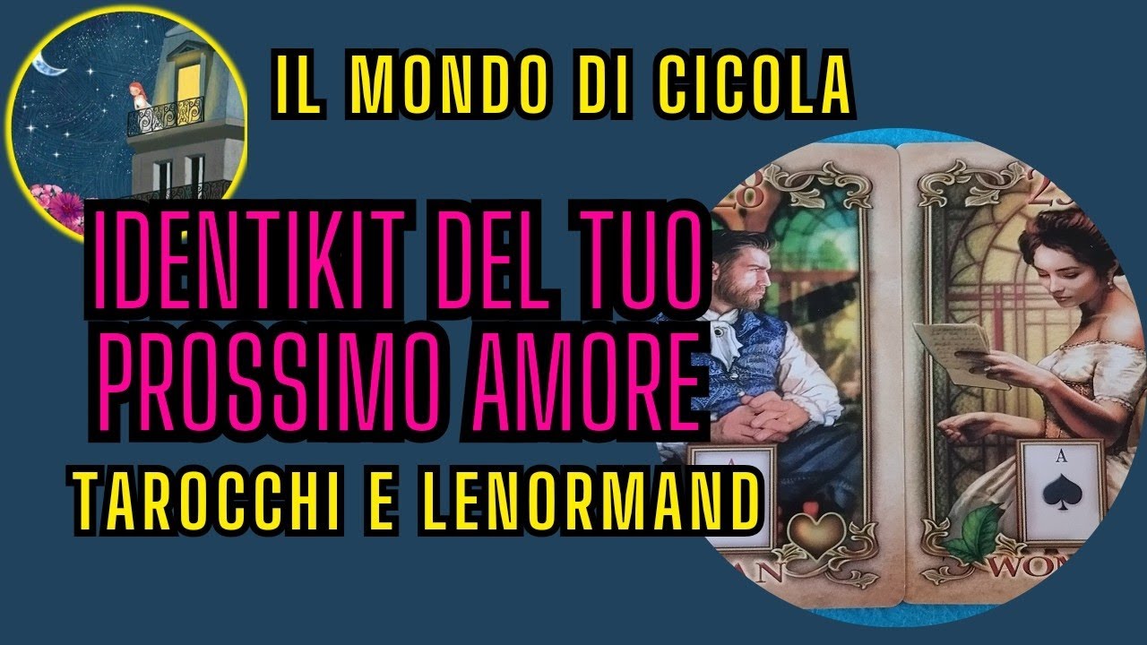 IDENTIKIT DEL TUO PROSSIMO AMORE Interattivo Tarocchi e Lenormand