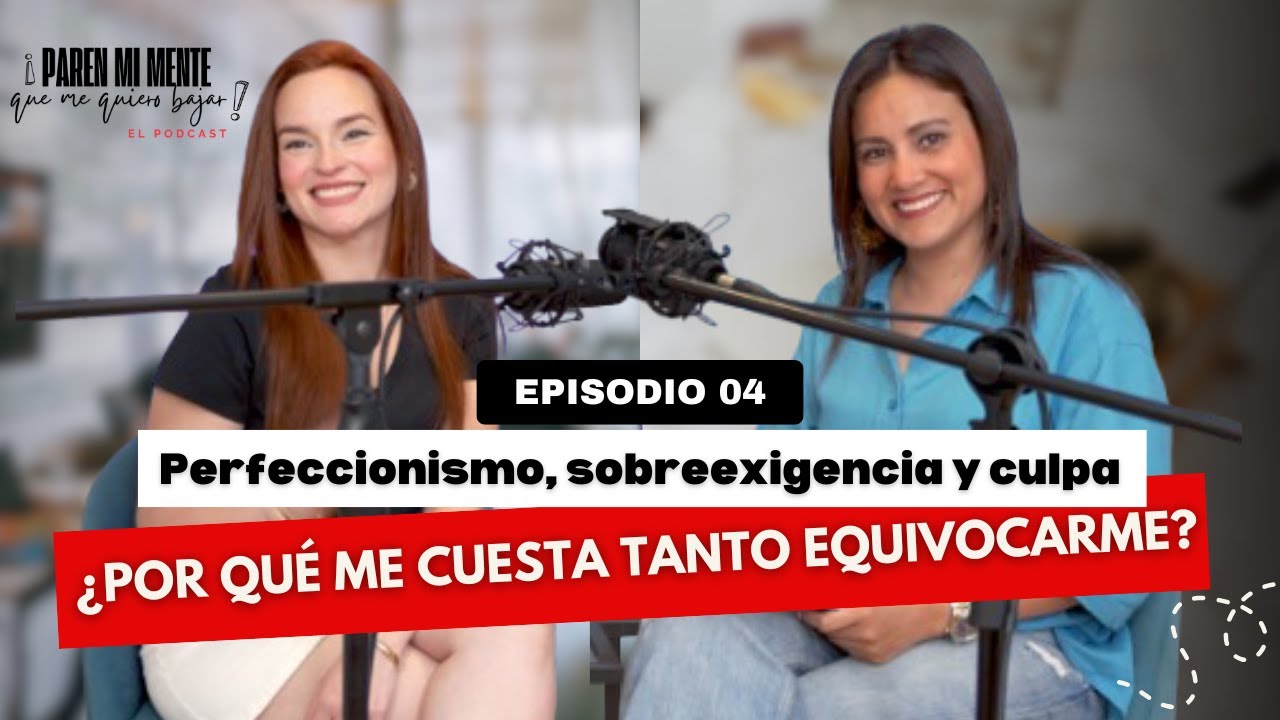 Perfeccionismo, sobreexigencia y culpa &iquest;Por qu&eacute; me cuesta equivocarme?