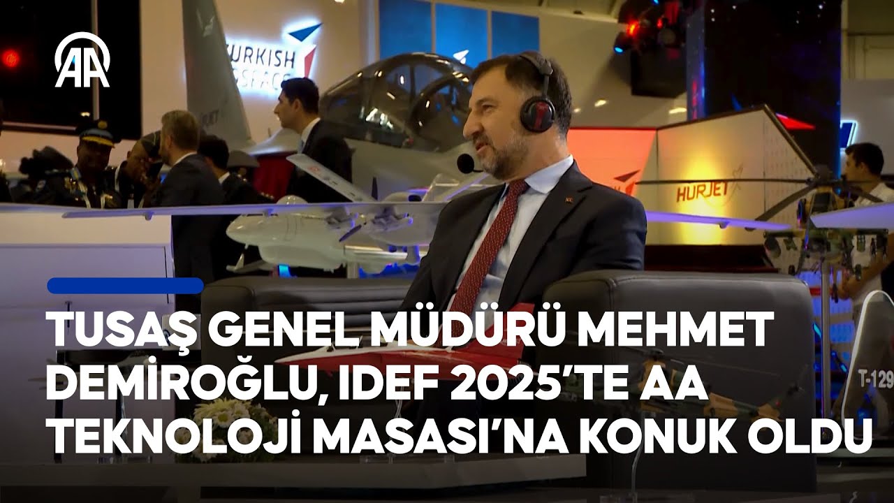 TUSAŞ Genel Müdürü Mehmet Demiroğlu, IDEF 2025’te AA Teknoloji Masası’na konuk oldu