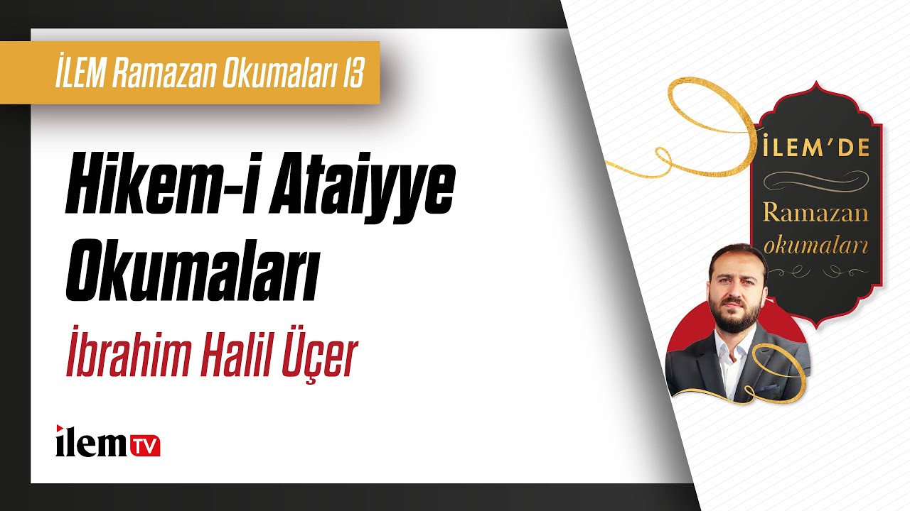 İLEM Ramazan Okumaları 13 | İbrahim Halil Üçer - Hikem-i Ataiyye Okumaları