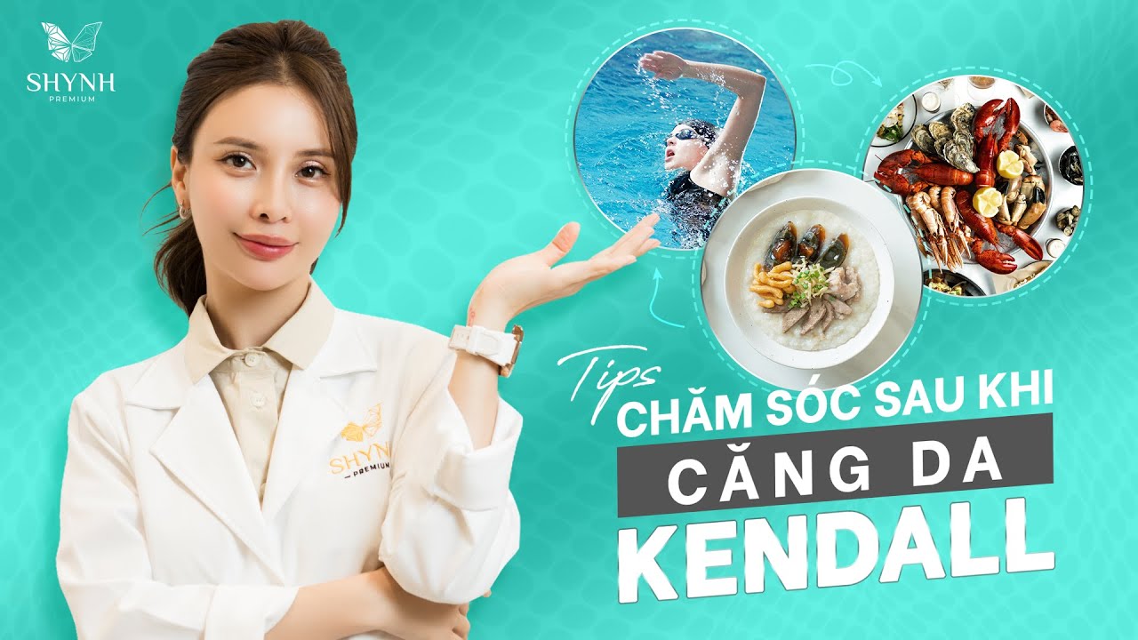 KIÊNG GÌ SAU KHI CĂNG DA KENDALL ?I XÓA RÂU RỒNG I XỬ LÝ ĐUÔI MẮT CỤP