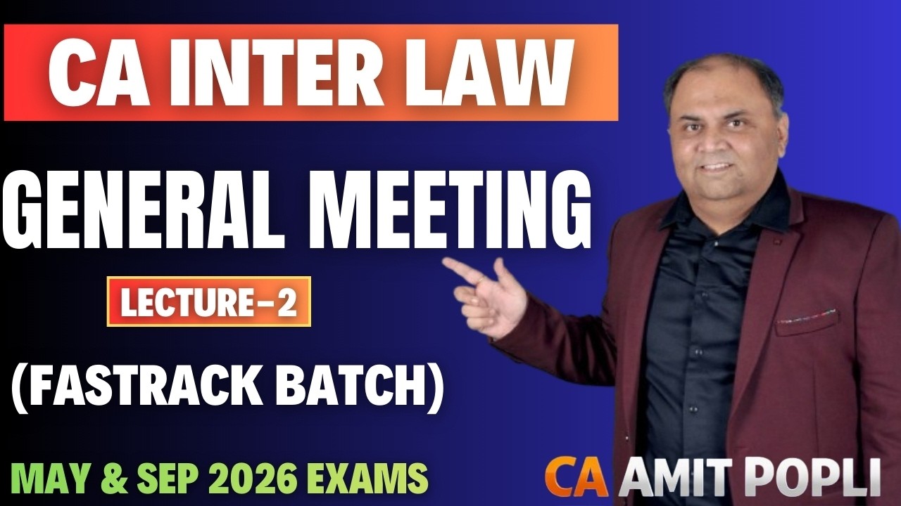 Lect 2-CA Inter-Corporate & Other Laws-Fastrack Batch-General Meeting-May/Sep-26 Exam-CA Amit Popli