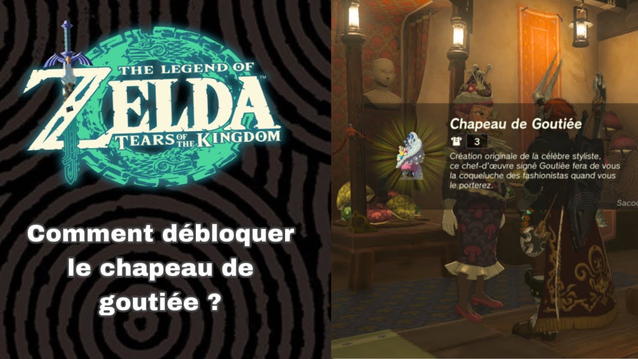 Comment débloquer le chapeau de goutiée ? - ZELDA : TEARS OF THE KINGDOM