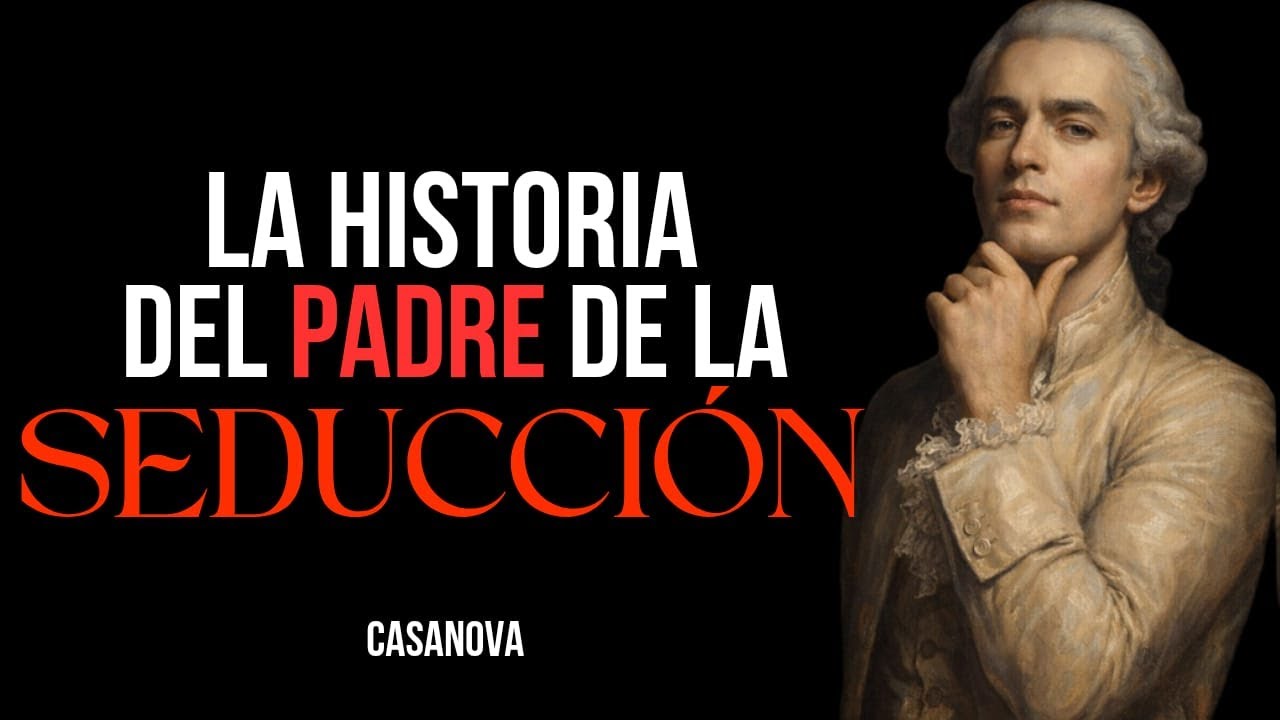 EL MAYOR SEDUCTOR DE LA HISTORIA | CASANOVA