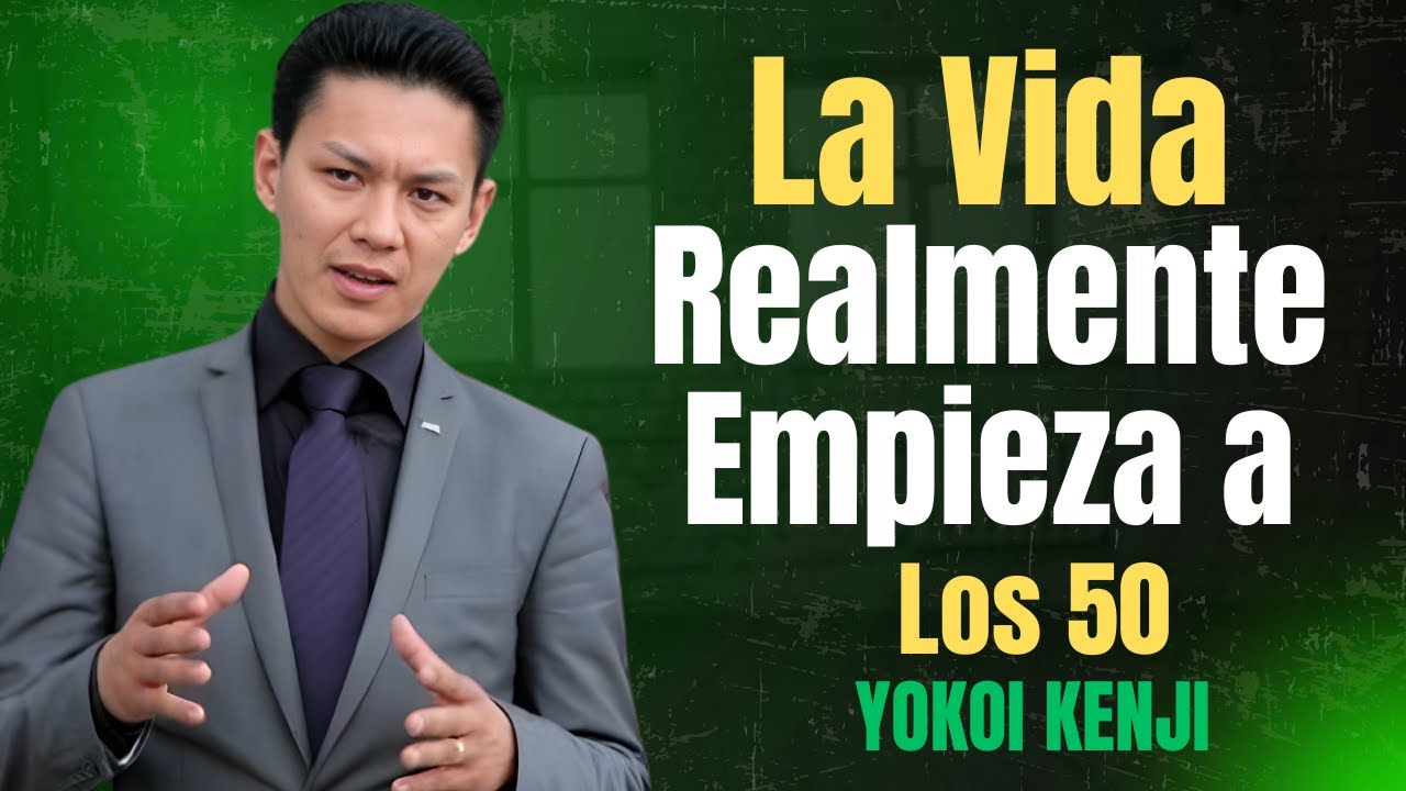 La Vida Realmente EMPIEZA a los 50 | Enseñanzas de Yokoi Kenji que Cambiarán tu Mentalidad