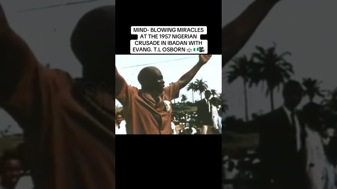 MIND- BLOWING MIRACLES AT THE 1957 NIGERIAN CRUSADE IN IBADAN WITH EVANG. T.L OSBORN