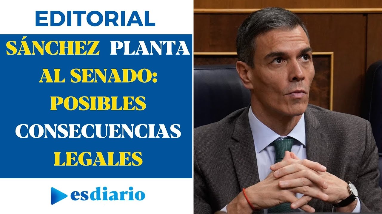 Sánchez planta al Senado y estalla la guerra: posibles consecuencias legales | ESdiario