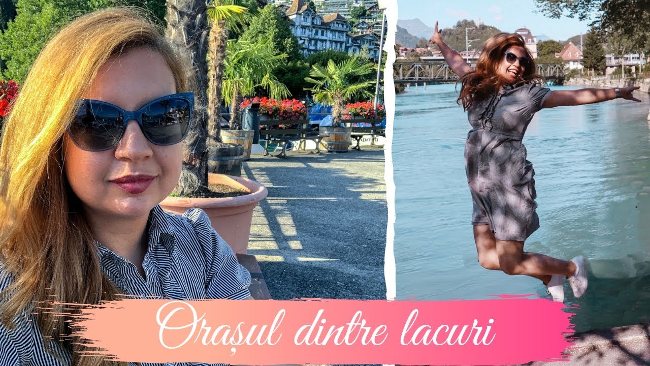 Interlaken, Lauterbrunnen (valea cu 72 de cascade) și alte aventuri &icirc;n Elveția