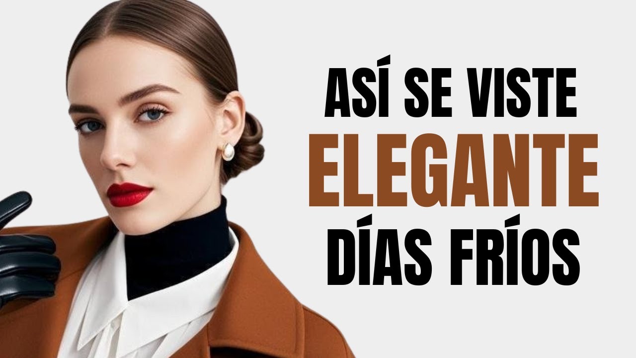 Cómo Vestir Realmente Elegante en Días Fríos (Invierno 2026)