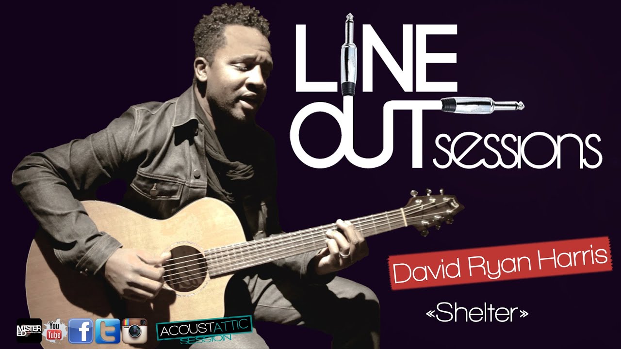 DAVID RYAN HARRIS - Shelter -  Line Out Sessions