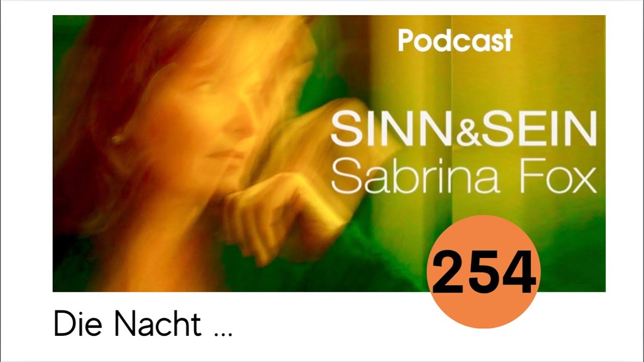 Die Nacht - Sinn&Sein mit Sabrina Fox Nr. 254 - Podcast