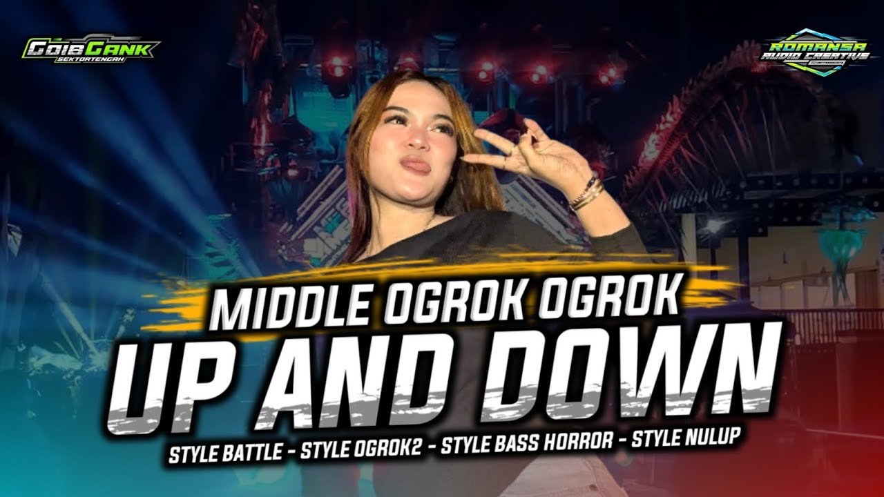 DJ UP AND DOWN MIDDLE OGROK OGROK ANTI KETULUP • GOIB GANK