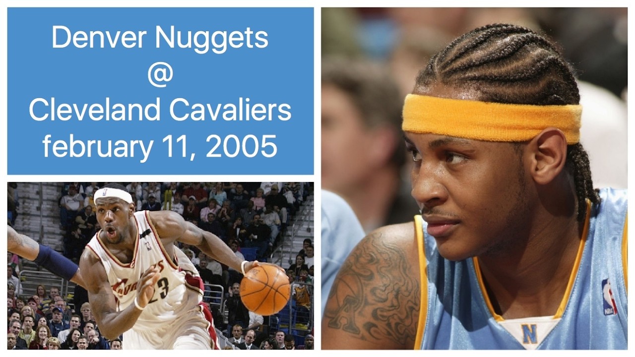 Denver Nuggets @ Cleveland Cavaliers (FULL GAME) Melo vs Lebron part 4 (february 11, 2005)