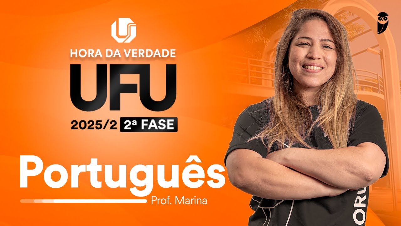 Hora da Verdade UFU 2025.2 2ª Fase - Português com profa. Marina Ferreira