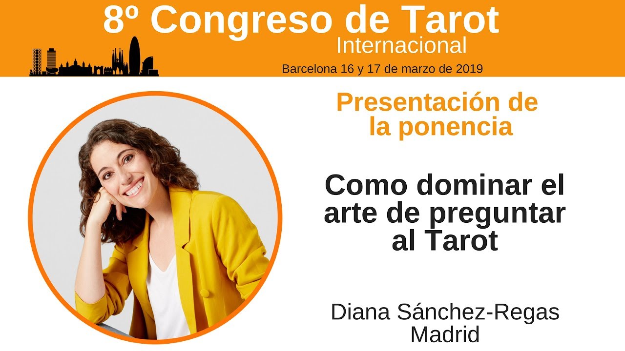8º Congreso de Tarot de Barcelona / Diana Sánchez-Regas / Cómo dominar el arte de preguntar al Tarot