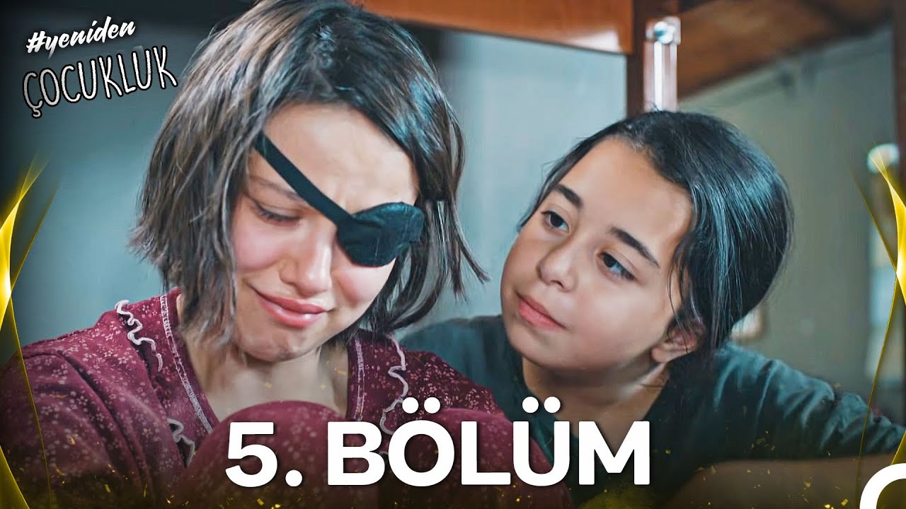 #yeniden &Ccedil;ocukluk 5. B&ouml;l&uuml;m (HD)