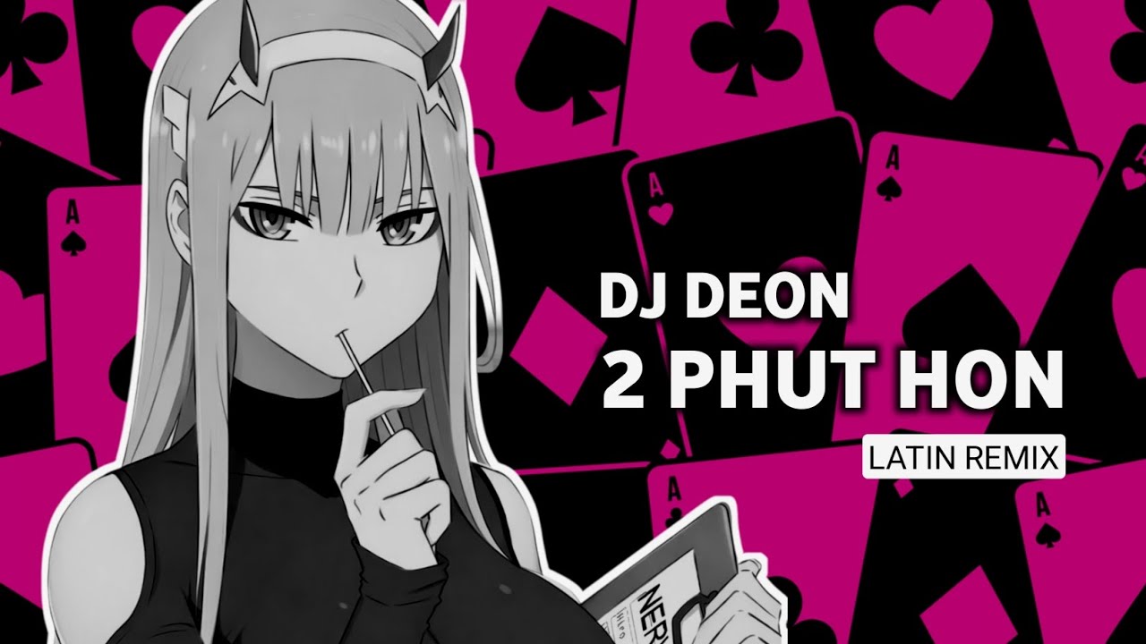 DJ DEON - 2 Phut Hon (Latin remix)