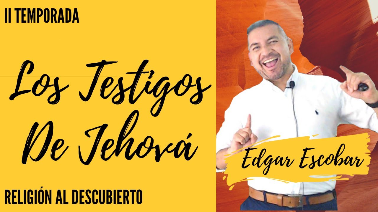Apología: Testigos de Jehová - EDGAR ESCOBAR