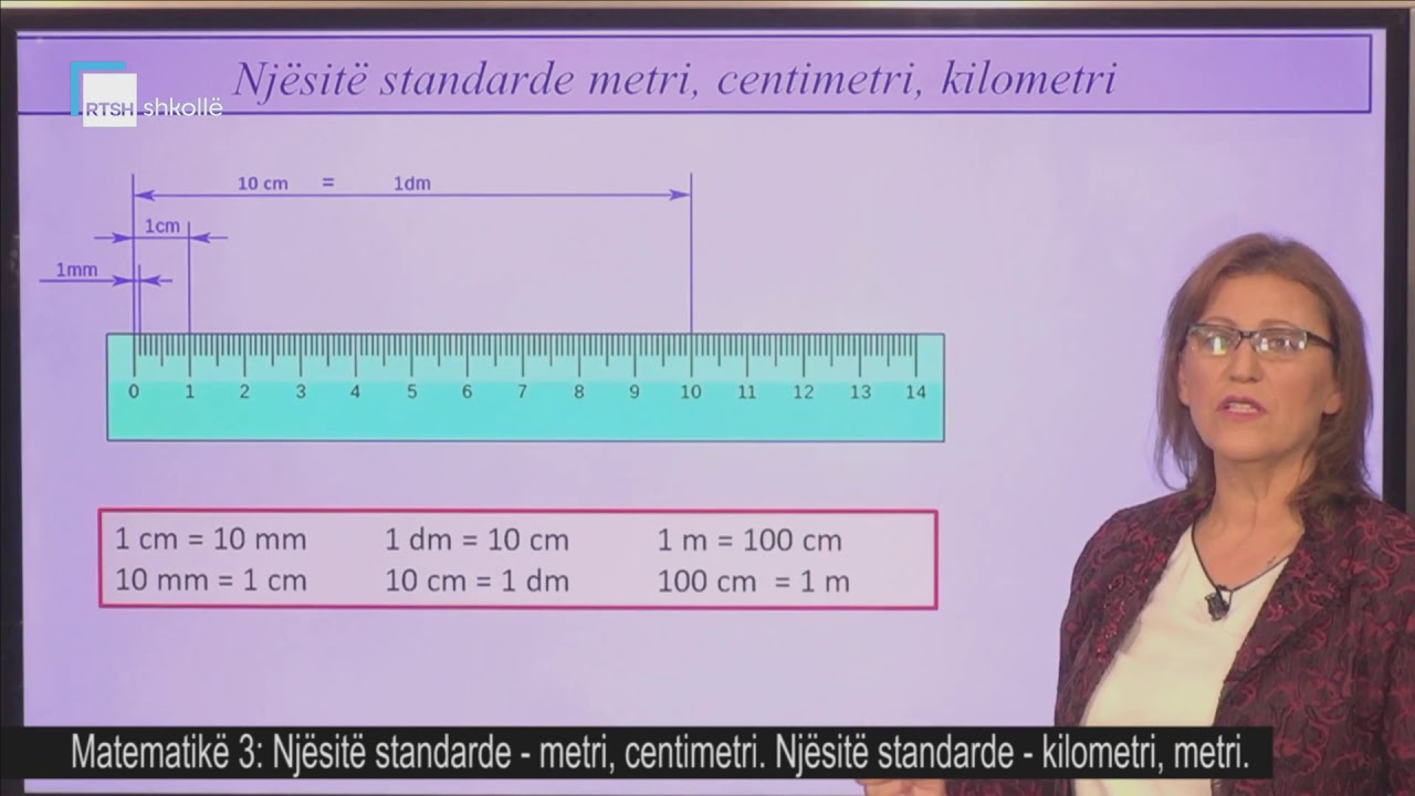 Matematikë 3 - Njësitë standarte - metri, centimetri. Njësitë standarte - kilometri, metri.