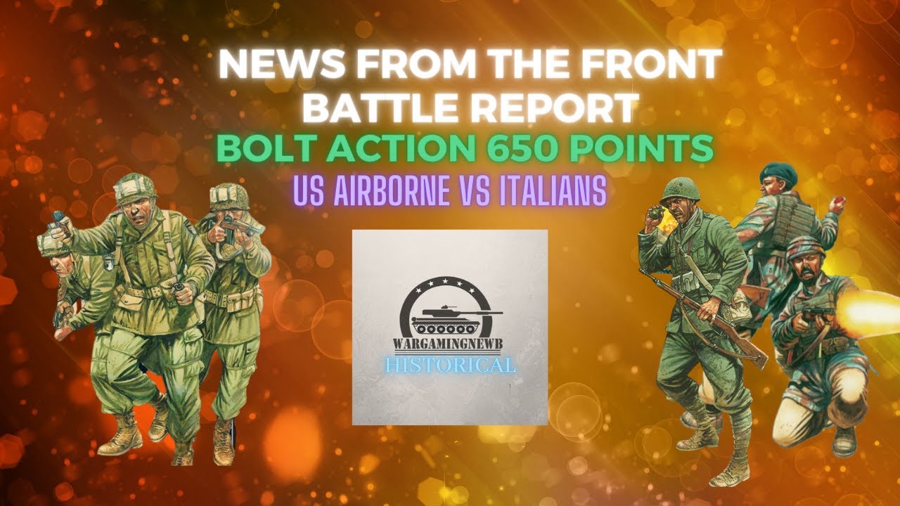 News From The Front: Bolt Action - US Airborne vs Italians 650 Points [Battle Report]