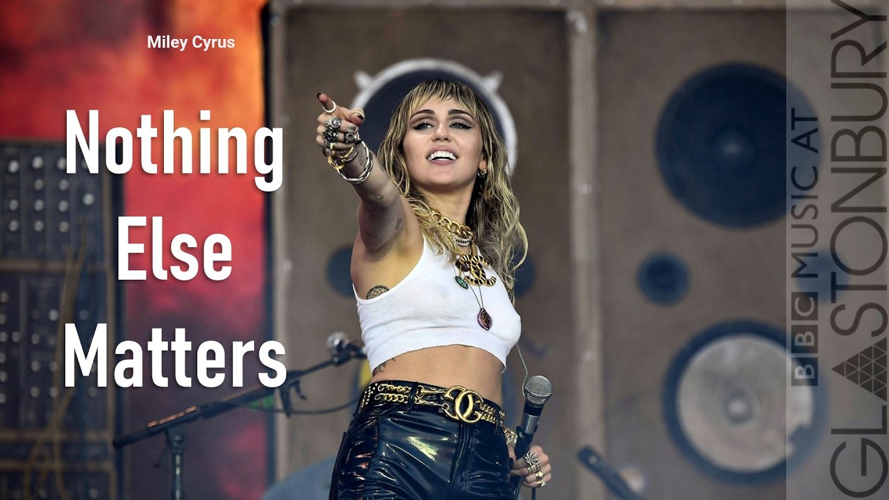 Miley Cyrus - Nothing Else Matters - Glastonbury 2019