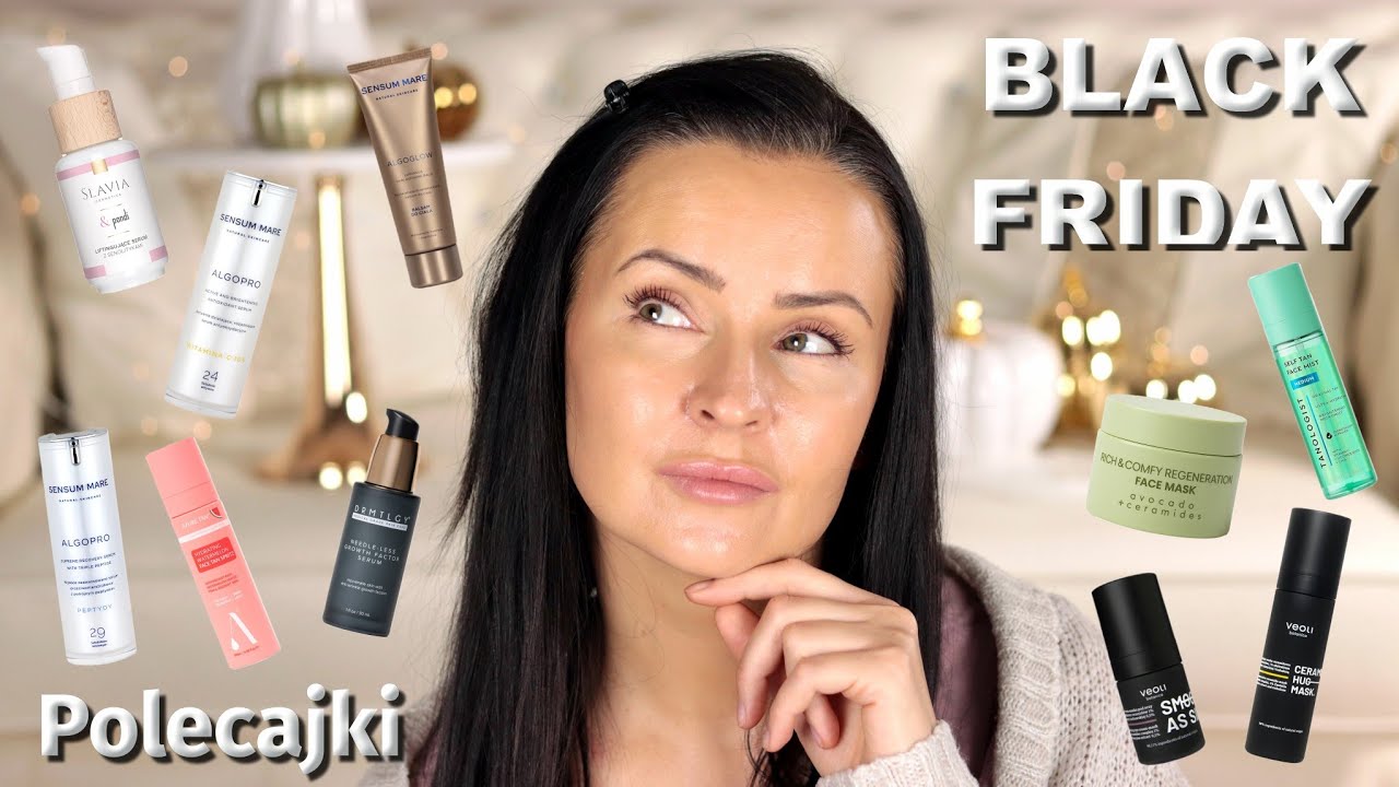 BLACK FRIDAY - Co Polecam, Wybieram Najlepszą Pielęgnację Ostatnich Miesięcy