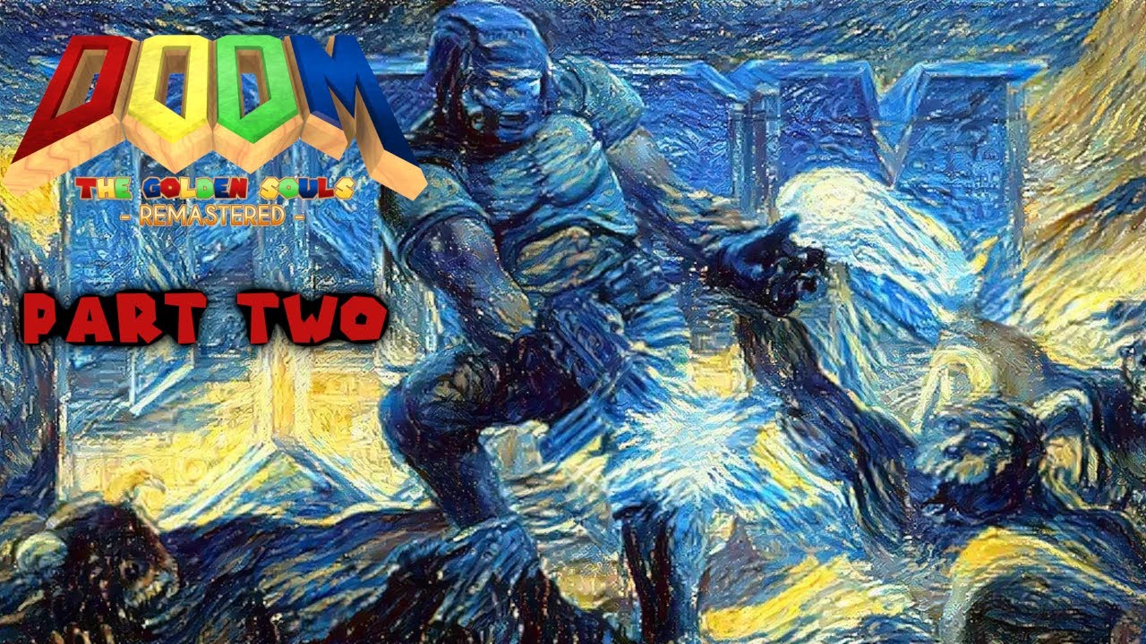 Let's Van GOGH, Dude! [The Golden Souls Remastered - Part Two - Doom .WAD Wednesdays]