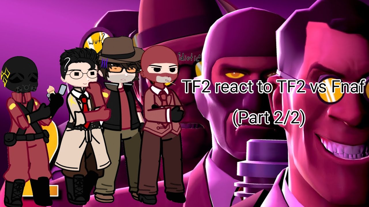 TF2 react to TF2 vs Fnaf (Part 2/2) have fun :D