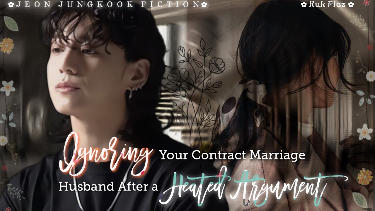 [ᴏɴᴇsʜᴏᴛ] ɪɢɴᴏʀɪɴɢ ʏᴏᴜʀ ᴄᴏɴᴛʀᴀᴄᴛ ᴍᴀʀʀɪᴀɢᴇ ʜᴜsʙᴀɴᴅ ᴀꜰᴛᴇʀ ᴀ ʜᴇᴀᴛᴇᴅ ᴀʀɢᴜᴍᴇɴᴛ.../ᴊᴋ ꜰꜰ