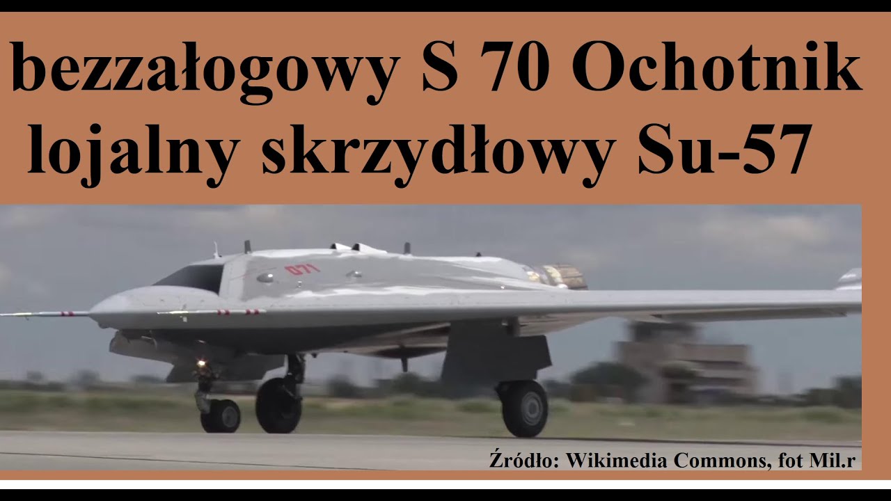 bezzałogowy S-70 Ochotnik - lojalny skrzydłowy Su-57