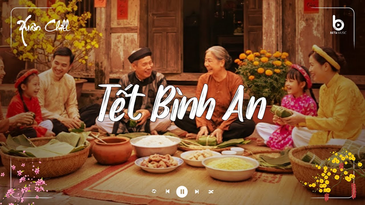 Nhạc Tết Chill 2026 - Tết Bình An - Nhạc Xuân Chill Nghe Là Thấy Năm Mới May Mắn Đủ Đầy