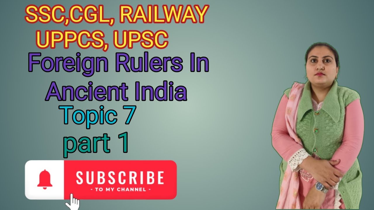 Foreign Rulers in Ancient India,Topic 7,